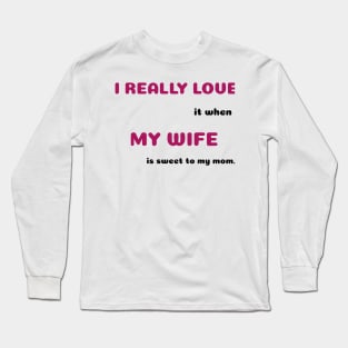 Funny Sayings Sweet to My Mom Graphic Humor Original Artwork Silly Gift Ideas Long Sleeve T-Shirt